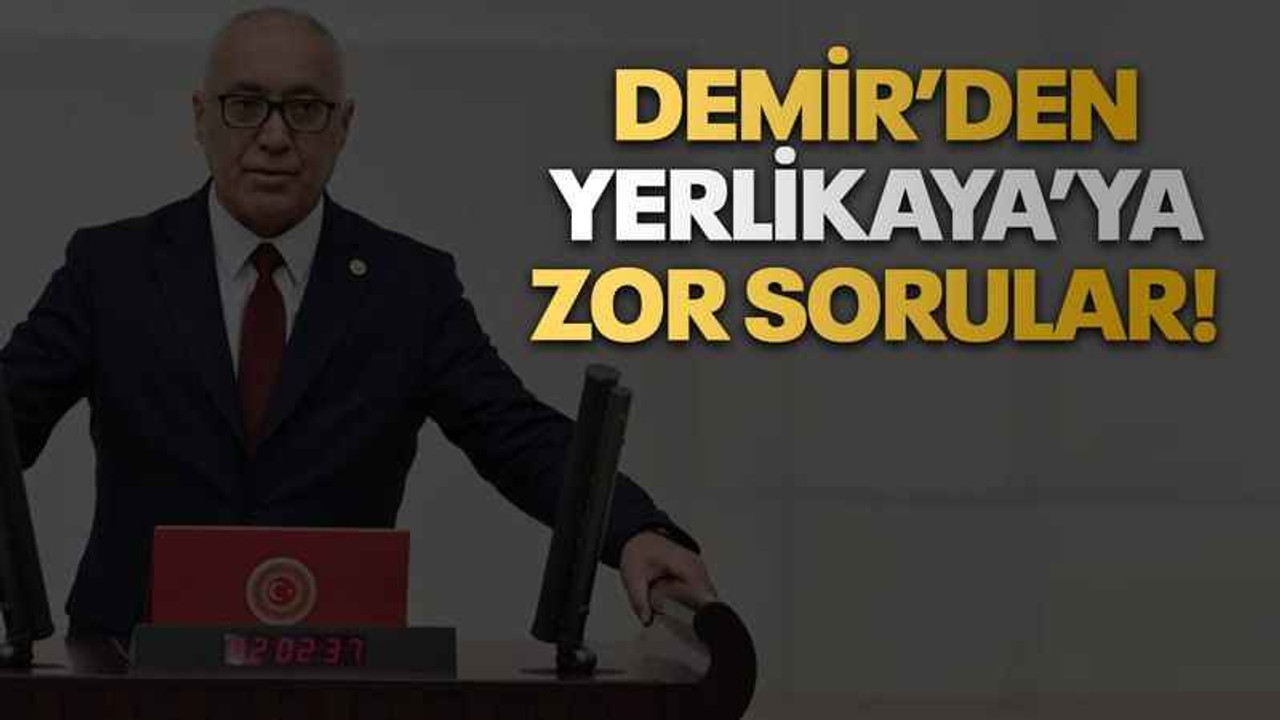 Demir’den Yerlikaya’ya zor sorular!